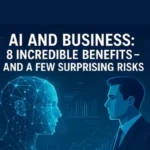 A dark blue graphic with the title "AI AND BUSINESS: 8 INCREDIBLE BENEFITS - AND A FEW SURPRISING RISKS