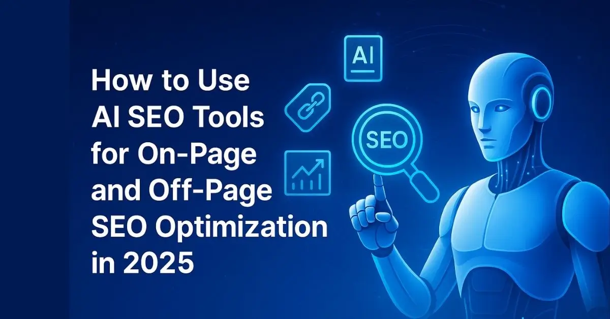 A dark blue graphic featuring an AI robot pointing toward several glowing icons. The icons represent SEO concepts like a magnifying glass with "SEO" inside, a bar graph for analytics, and a link chain. White text on the left side reads, "How to Use AI SEO Tools for On-Page and Off-Page SEO Optimization in 2025.