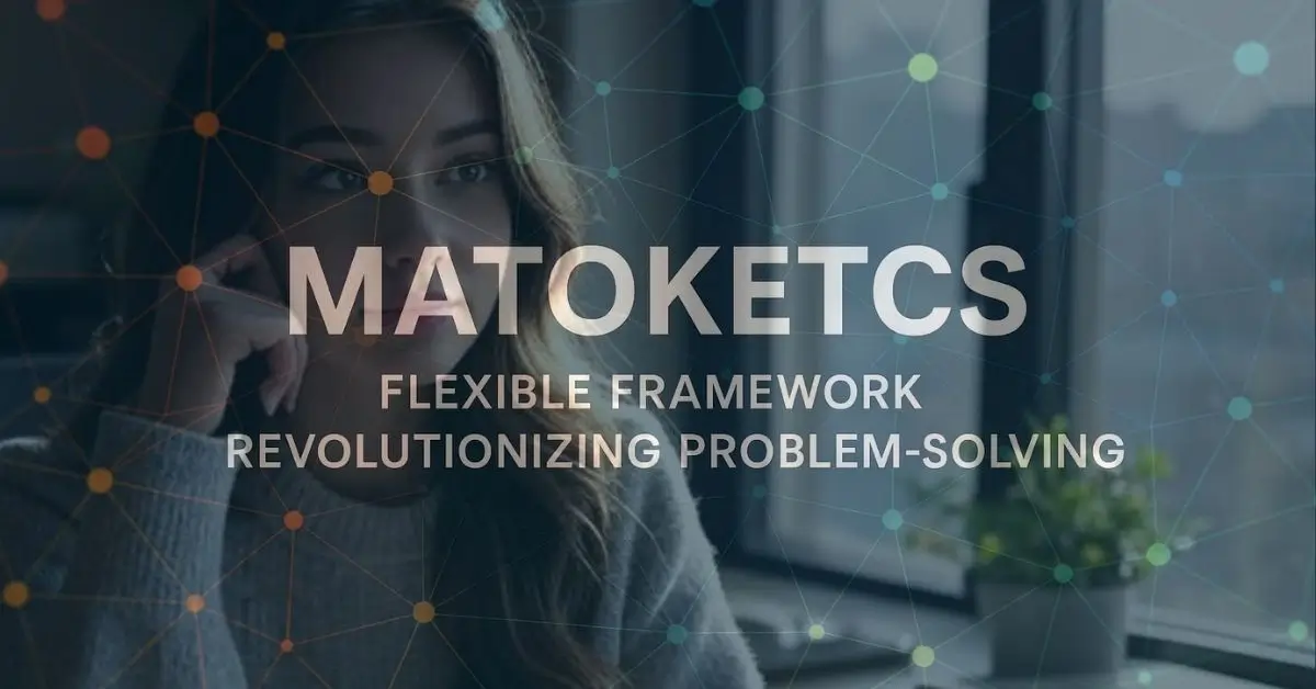 A serious-looking woman sitting by a window, with an overlay of a digital network graphic and the text "MATOKETCS," "FLEXIBLE FRAMEWORK," and "REVOLUTIONIZING PROBLEM-SOLVING."