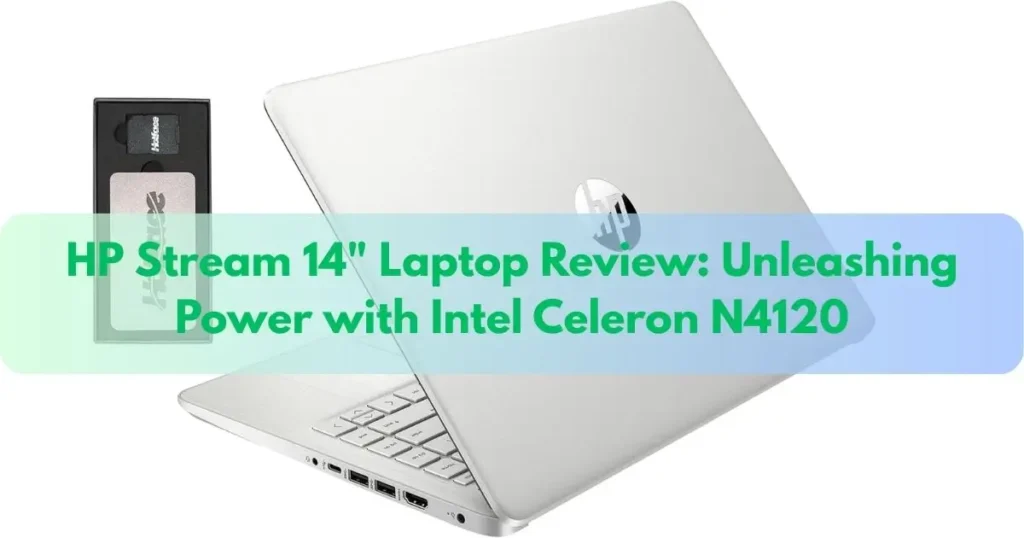 Silver HP Stream laptop with review title overlay "HP Stream 14" Laptop Review: Unleashing Power with Intel Celeron N4120" and accessory shown.
