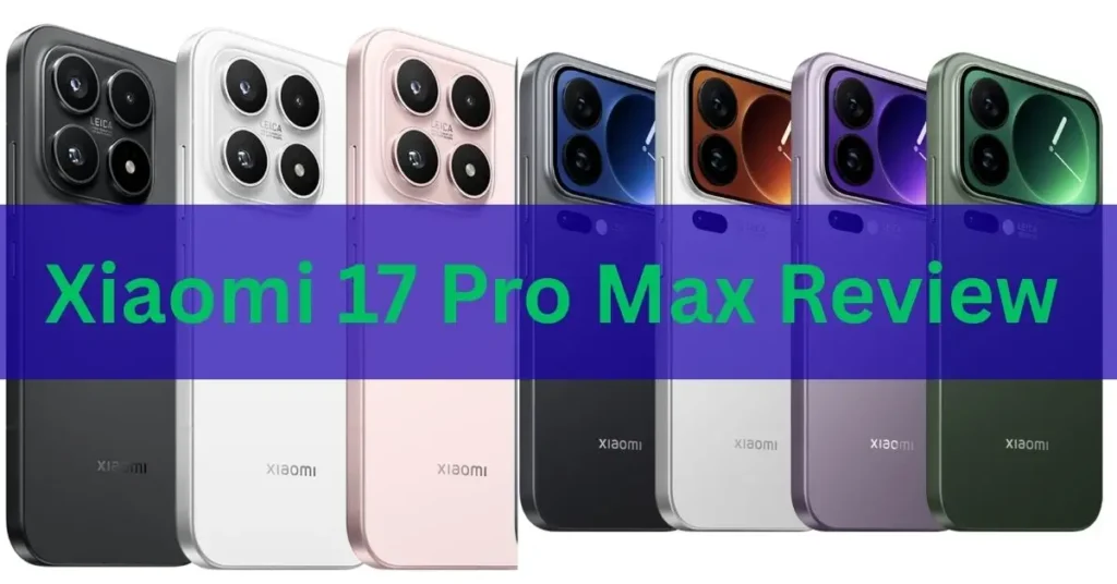 A lineup of the Xiaomi 17 Pro Max smartphone in eight different color options, with "Xiaomi 17 Pro Max Review" text overlay