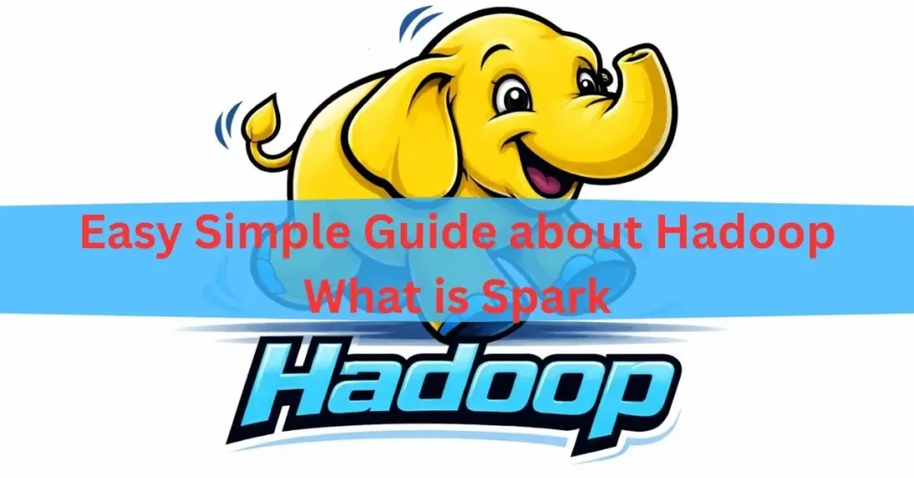 A smiling yellow cartoon elephant above text that reads Easy Simple Guide about what is Hadoop and What is Spark.